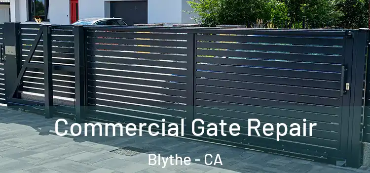 Commercial Gate Repair Blythe - CA