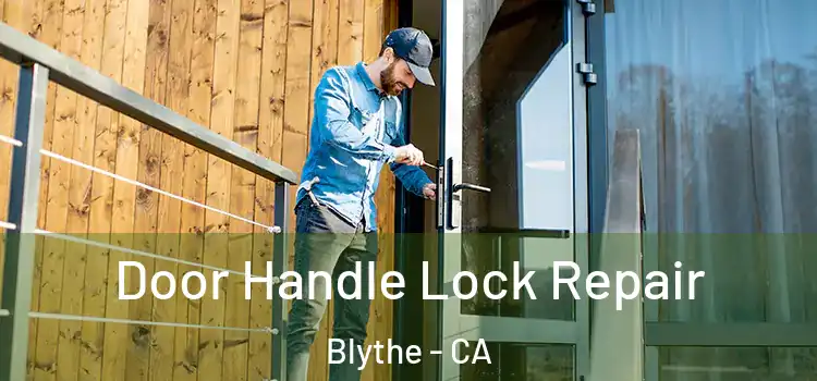 Door Handle Lock Repair Blythe - CA