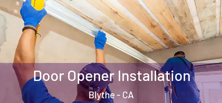 Door Opener Installation Blythe - CA
