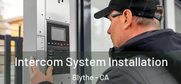 Intercom System Installation Blythe - CA