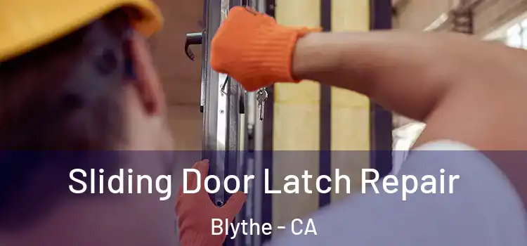Sliding Door Latch Repair Blythe - CA