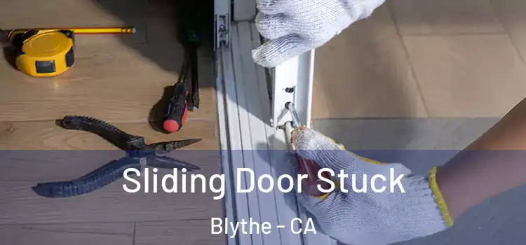 Sliding Door Stuck Blythe - CA