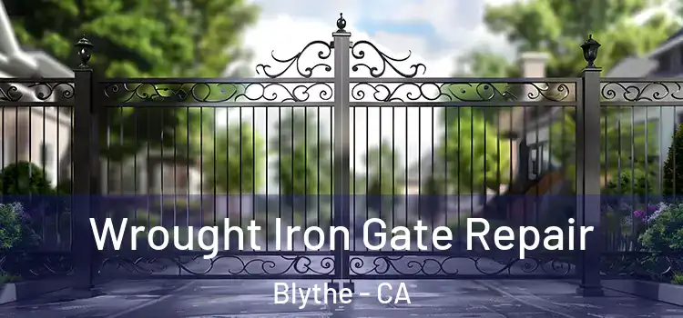 Wrought Iron Gate Repair Blythe - CA